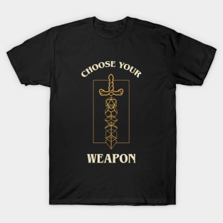 Choose Your Weapon T-Shirt